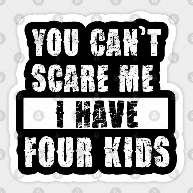 YOU CAN'T SCARE ME I HAVE FOUR KIDS Sticker by Pannolinno